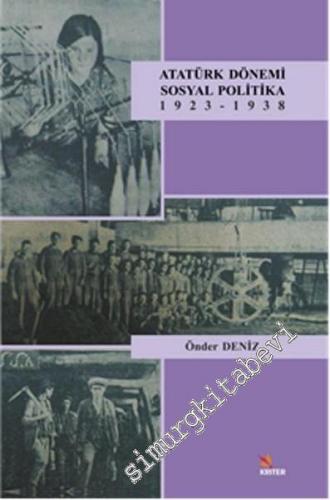 Atatürk Dönemi Sosyal Politika 1923 - 1938 -