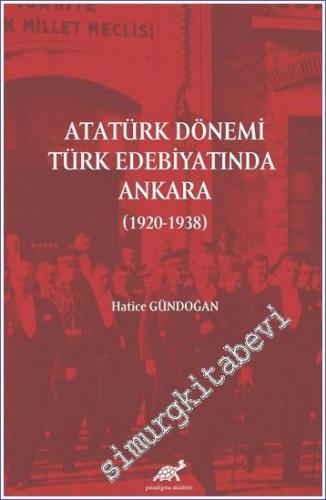 Atatürk Dönemi Türk Edebiyatında Ankara (1920 - 1938 ) - 2022