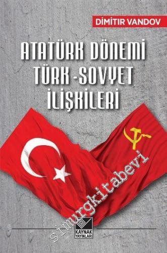 Atatürk Dönemi Türk Sovyet İlişkileri -