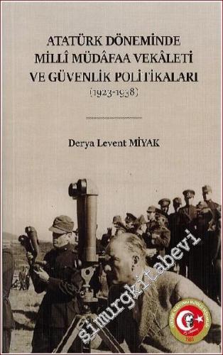 Atatürk Döneminde Milli Müdafaa Vekaleti ve Güvenlik Politikaları 1923 - 1938 -        2022