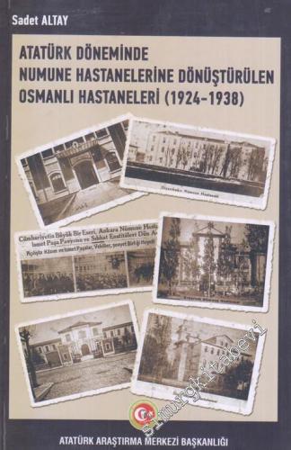 Atatürk Döneminde Numune Hastanelerine Dönüştürülen Osmanlı Hastaneleri 1924 - 1938 -        2019