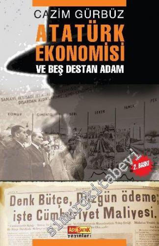 Atatürk Ekonomisi: Ve Beş Destan Adam