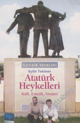 Atatürk Heykelleri: Kült, Estetik, Siyaset