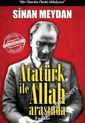 Atatürk ile Allah Arasında - Bir Ömrün Öteki Hikâyesi CİLTLİ -