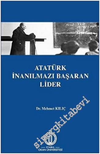 Atatürk İnanılmazı Başaran Lider -        2025