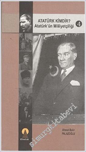 Atatürk Kimdir Cilt 4: Atatürk'ün Milliyetçiliği  -        2006