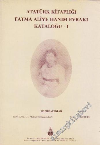 Atatürk Kitaplığı Fatma Aliye Hanım Evrakı Kataloğu - 1 - 1993