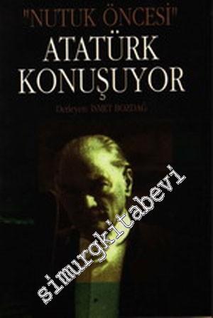 Atatürk Konuşuyor - Nutuk Öncesi