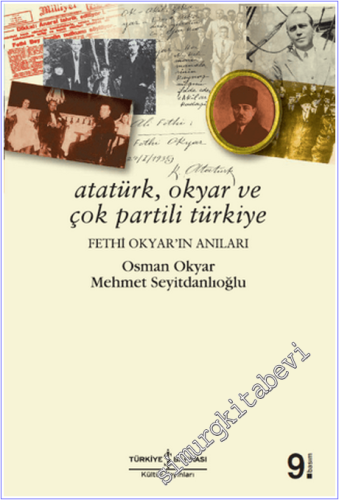 Atatürk Okyar ve Çok Partili Türkiye: Fethi Okyar'ın Anıları -