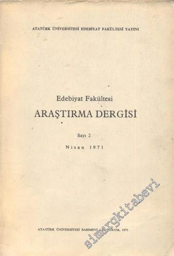 Atatürk Üniversitesi Fen Edebiyat Fakültesi Edebiyat Bilimleri Araştırma Dergisi - Sayı: 2, Nisan 1971       1971