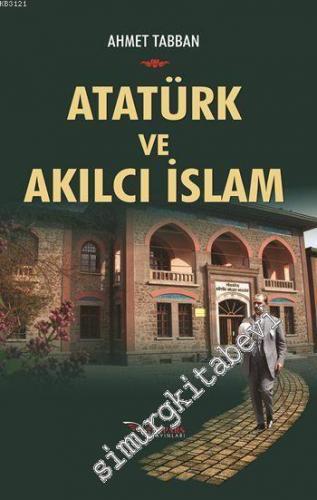 Atatürk ve Akılcı İslam -