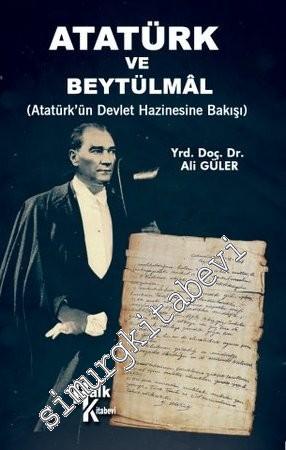 Atatürk ve Beytülmal: Atatürk'ün Devlet Hazinesine Bakışı -
