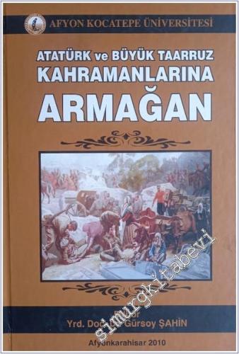 Atatürk ve Büyük Taarruz Kahramanlarına Armağan CİLTLİ -        2010