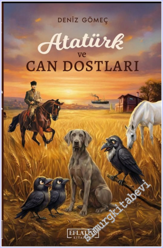 Atatürk ve Can Dostları : Milli Mücadele Yolunda Dilsiz Kahramanlar - 