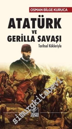 Atatürk ve Gerilla Savaşı: Tarihsel Kökleriyle