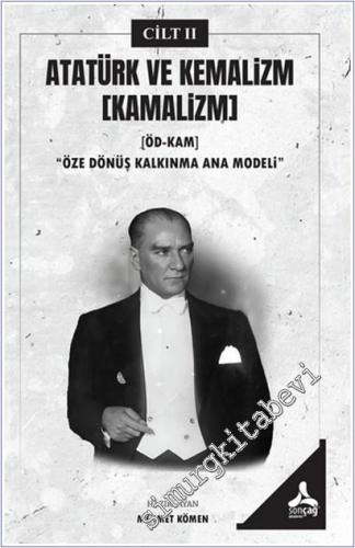 Atatürk ve Kemalizm Cilt 2 - Kamâlizm (ÖDKAM): Öze Dönüş Kalkınma Ana 