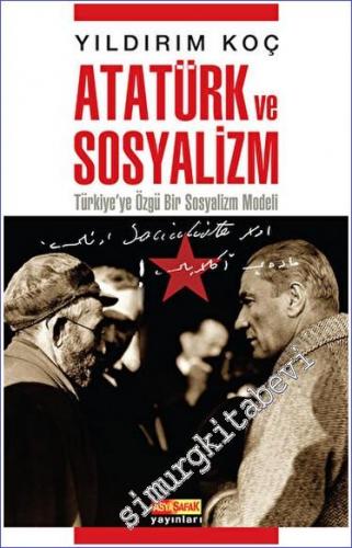 Atatürk ve Sosyalizm : Türkiye'ye Özgü Bir Sosyalizm Modeli - 2022