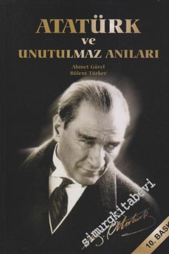 Atatürk ve Unutulmaz Anıları -