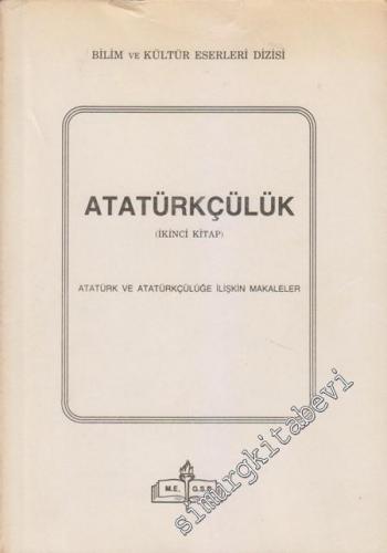 Atatürkçülük - 2. Kitap: Atatürk ve Atatürkçülüğe İlişkin Makaleler -