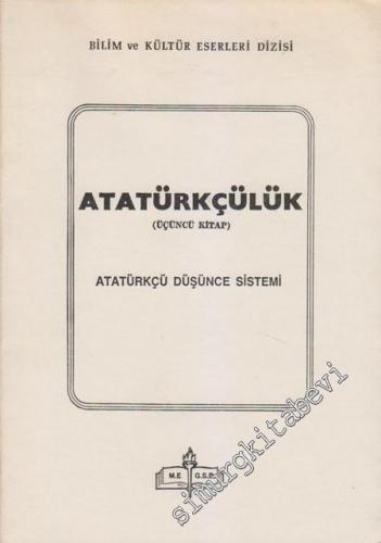 Atatürkçülük - 3. Kitap: Atatürkçü Düşünce Sistemi -