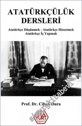 Atatürkçülük Dersleri - Atatürkçe Düşünmek - Atatürkçe Hissetmek - Atatürkçe İş Yapmak -        2022