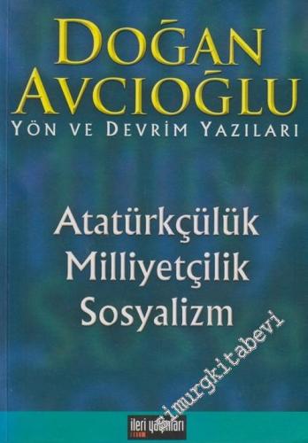 Atatürkçülük, Milliyetçilik, Sosyalizm: Yön ve Devrim Yazıları -