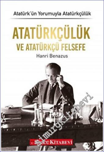 Atatürkçülük ve Atatürkçü Felsefe - Atatürk'ün Yorumuyla Atatürkçülük 