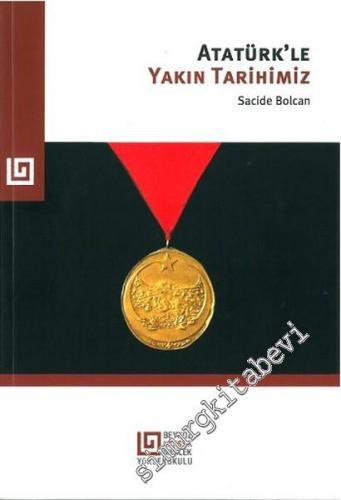 Atatürkle Yakın Tarihimiz -