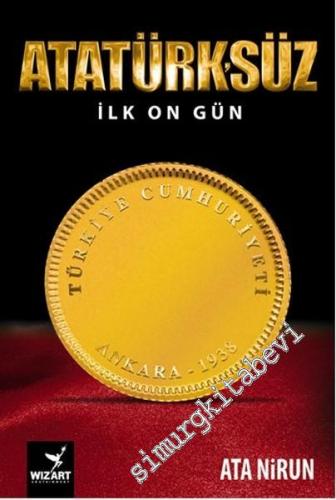 Atatürk'süz İlk On Gün -