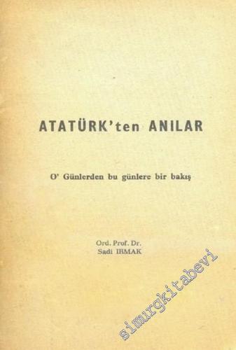 Atatürk'ten Anılar O Günlerden Bu Günlere Bir Bakış