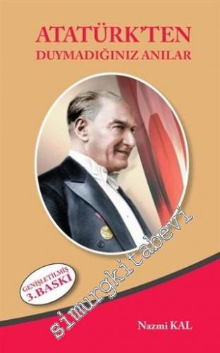 Atatürk'ten Duymadığınız Anılar -