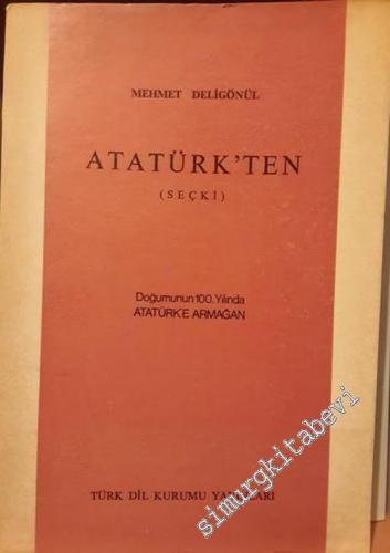 Atatürk'ten Seçki: Doğumunun 100. Yılında Atatürk'e Armağan  -        1982