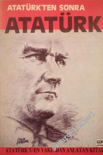 Atatürk'ten Sora Atatürk : Atatürk'ü En Yakından Anlatan Kitap -        1981