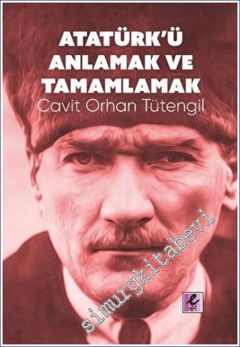 Atatürk'ü Anlamak ve Tamamlamak - 2023