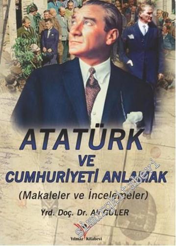 Atatürk'ü ve Cumhuriyeti Anlamak -