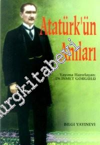 Atatürk'ün Anıları: Büyük Gazimizin Büyük Hayatından Hatıralar -        2007