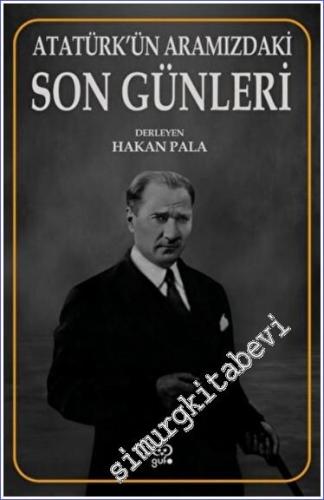 Atatürk'ün Aramızdaki Son Günleri - 2022