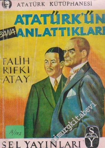 Atatürk'ün Bana Anlattıkları -        1955