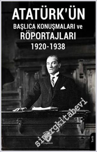 Atatürk'ün Başlıca Konuşmaları ve Röportajları 1920 - 1938 -        2024