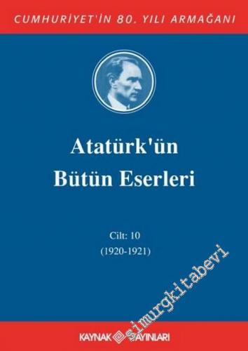 Atatürk'ün Bütün Eserleri Cilt: 10 (1920 - 1921) -        2003