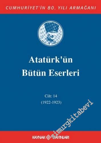 Atatürk'ün Bütün Eserleri Cilt: 14 ( 1922 - 1923 )