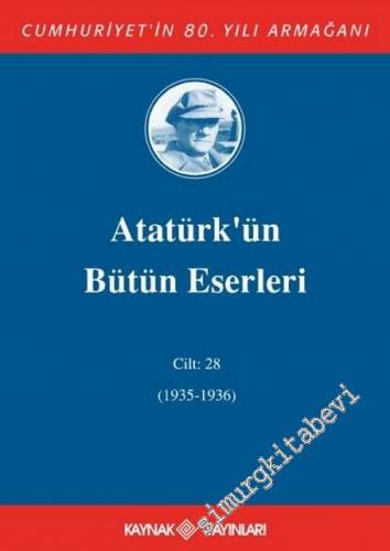 Atatürk'ün Bütün Eserleri Cilt: 28 (1935 - 1936) -