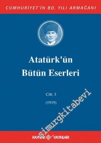 Atatürk'ün Bütün Eserleri Cilt: 3 (1919) -        2003