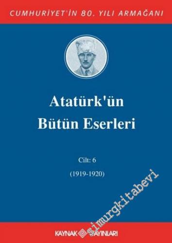 Atatürk'ün Bütün Eserleri Cilt: 6 (1919 - 1920) -        2001