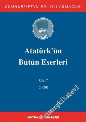 Atatürk'ün Bütün Eserleri Cilt: 7 (1920) -        2003