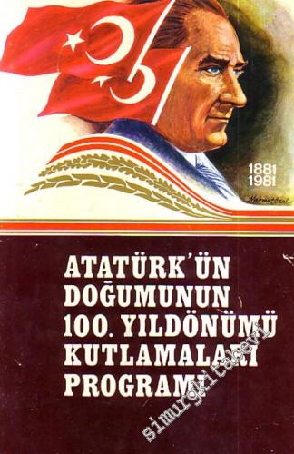 Atatürk'ün Doğumunun 100. Yıldönümü Kutlamaları Programı -        1981