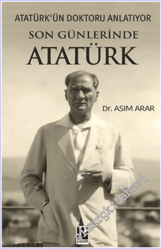 Atatürk'ün Doktoru Anlatıyor - Son Günlerinde Atatürk - 2026