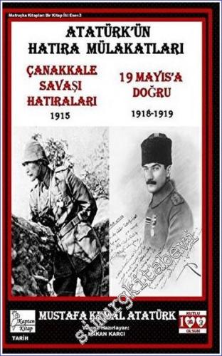Atatürk'ün Hatıra Mülakatları: Çanakkale Savaşı Hatıraları - 19 Mayıs'a Doğru -        2023