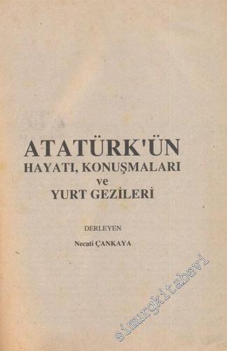Atatürk'ün Hayatı, Konuşmaları ve Yurt Gezileri