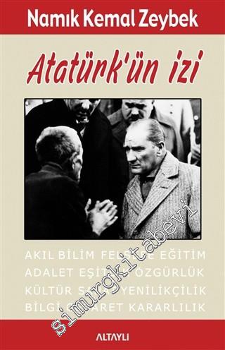 Atatürk'ün İzi: Akıl, Bilim, Felsefe, Eğitim, Adalet, Eşitlik, Özgürlü